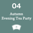 04. Autumn Evening Tea Party