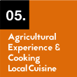 05. Agricultural Experience & Cooking Local Cuisine